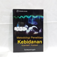 Metodologi penelitian kebidanan kuantutatif-kualitatif