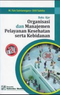 Buku ajar organisasi dan manajemen pelayanan kesehatan serta