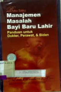 BUKU SAKU MANAJEMEN MASALAH BAYI BARU LAHIR PANDUAN UNTUK DOKTER, PERAWAT & BIDAN